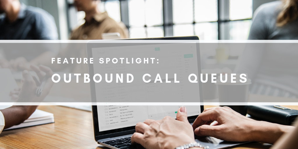 Outbound Call Queues Feature Spotlight: Continuous Autodialing With Outbound Call Queues
