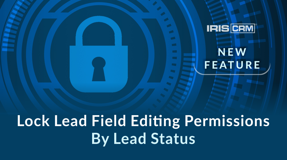 New Feature: Lock Lead Field Editing Permissions By Lead Status New Feature: Lock Lead Field Editing Permissions By Lead Status