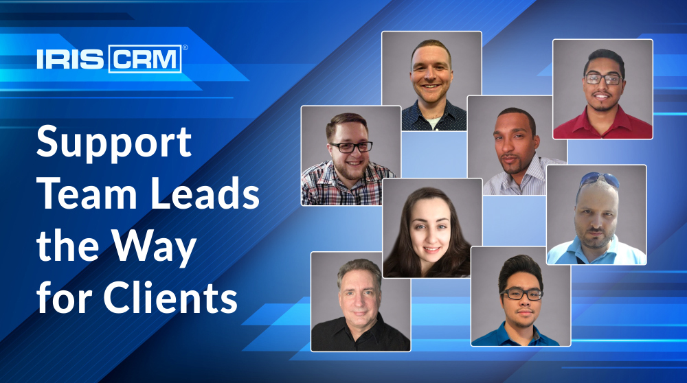 IRIS CRM’s Support Team Leads the Way IRIS CRM’s Support Team Leads the Way