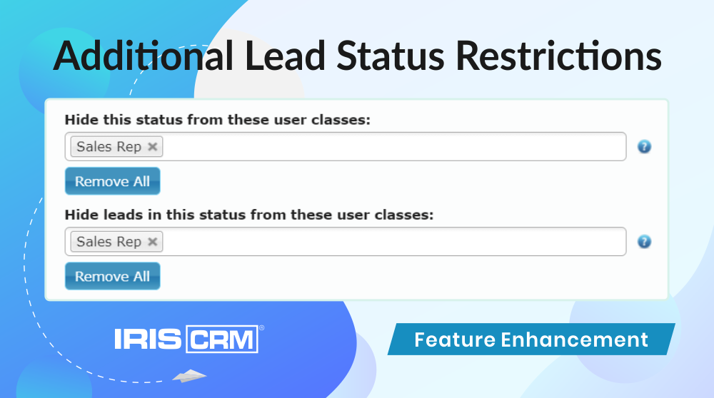 Additional Lead Status Restrictions for User Classes are Now Available! Additional Lead Status Restrictions for User Classes are Now Available!
