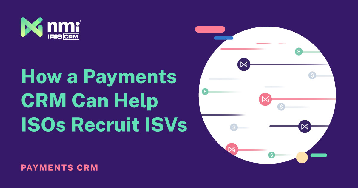 Recruiting ISVs: How a Payments CRM Can Help ISOs Target a Rapidly Emerging Sector Recruiting ISVs: How a Payments CRM Can Help ISOs Target a Rapidly Emerging Sector